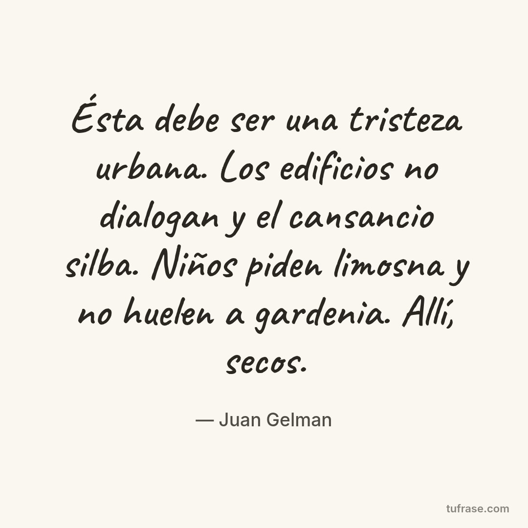 Ésta debe ser una tristeza urbana. Los edificios no dialogan y el cansancio silba. Niños piden limosna y no huelen a gardenia. Allí, secos.