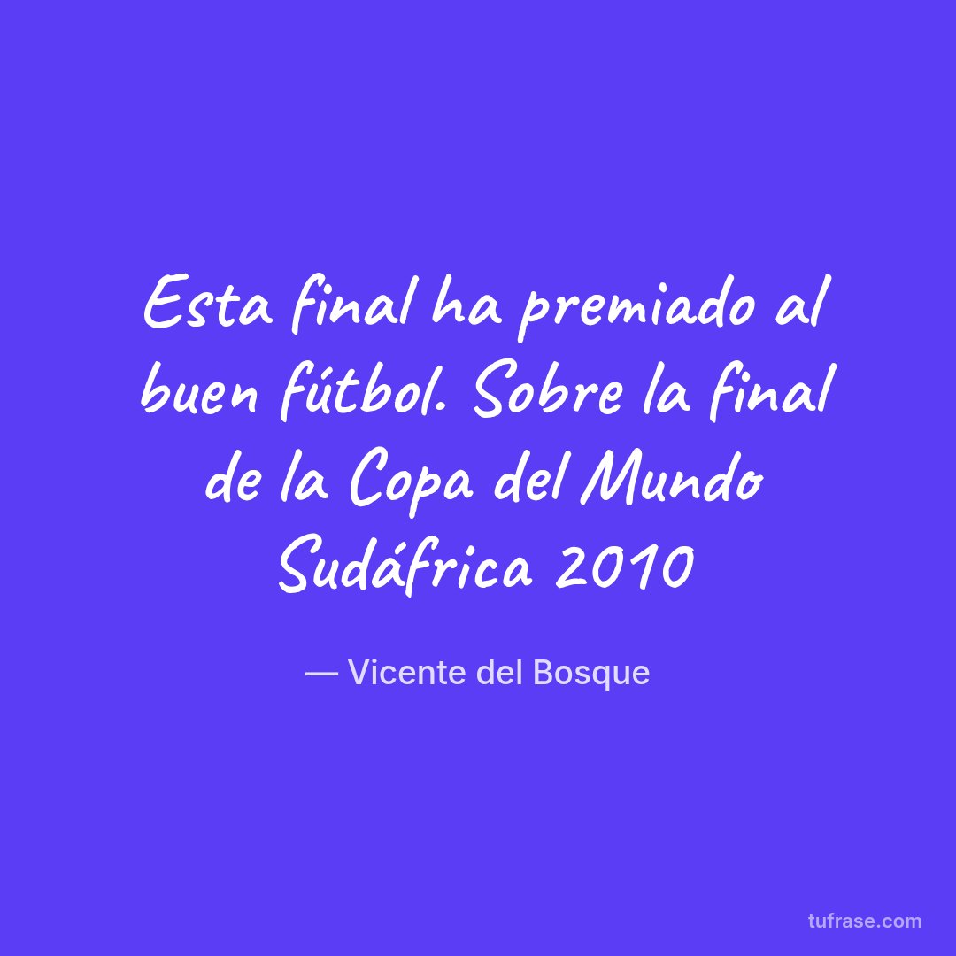 Esta final ha premiado al buen fútbol. Sobre la final de la Copa del Mundo Sudáfrica 2010