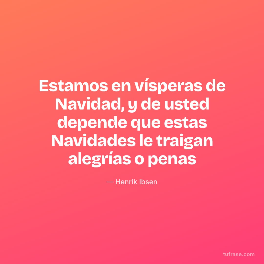 Estamos en vísperas de Navidad, y de usted depende que estas Navidades le traigan alegrías o penas