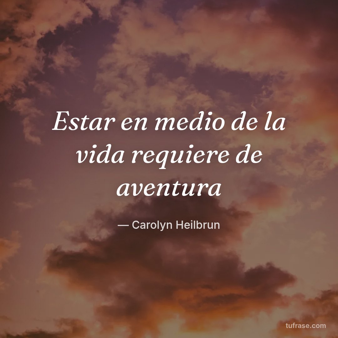 Estar en medio de la vida requiere de aventura