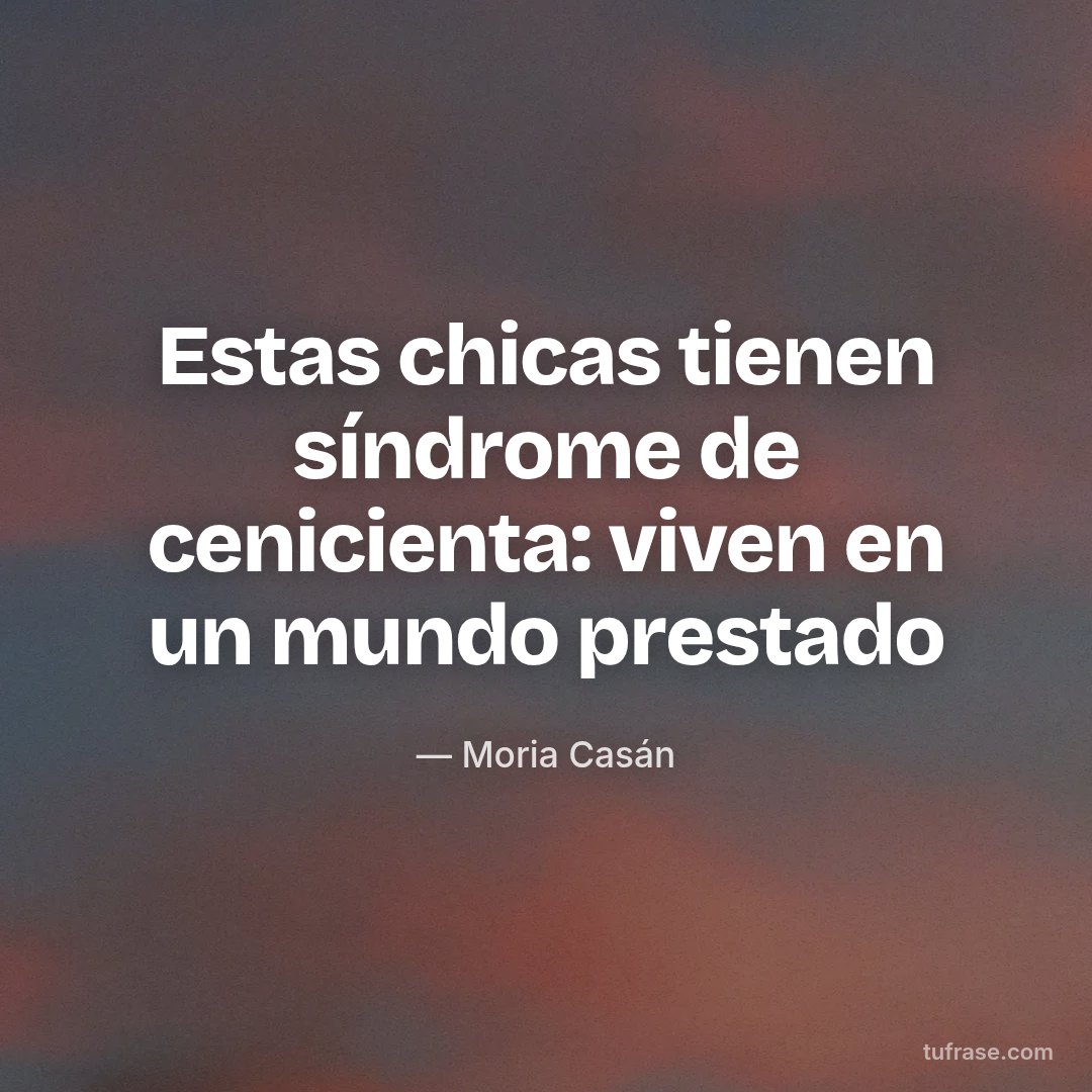 Estas chicas tienen síndrome de cenicienta: viven en un mundo prestado