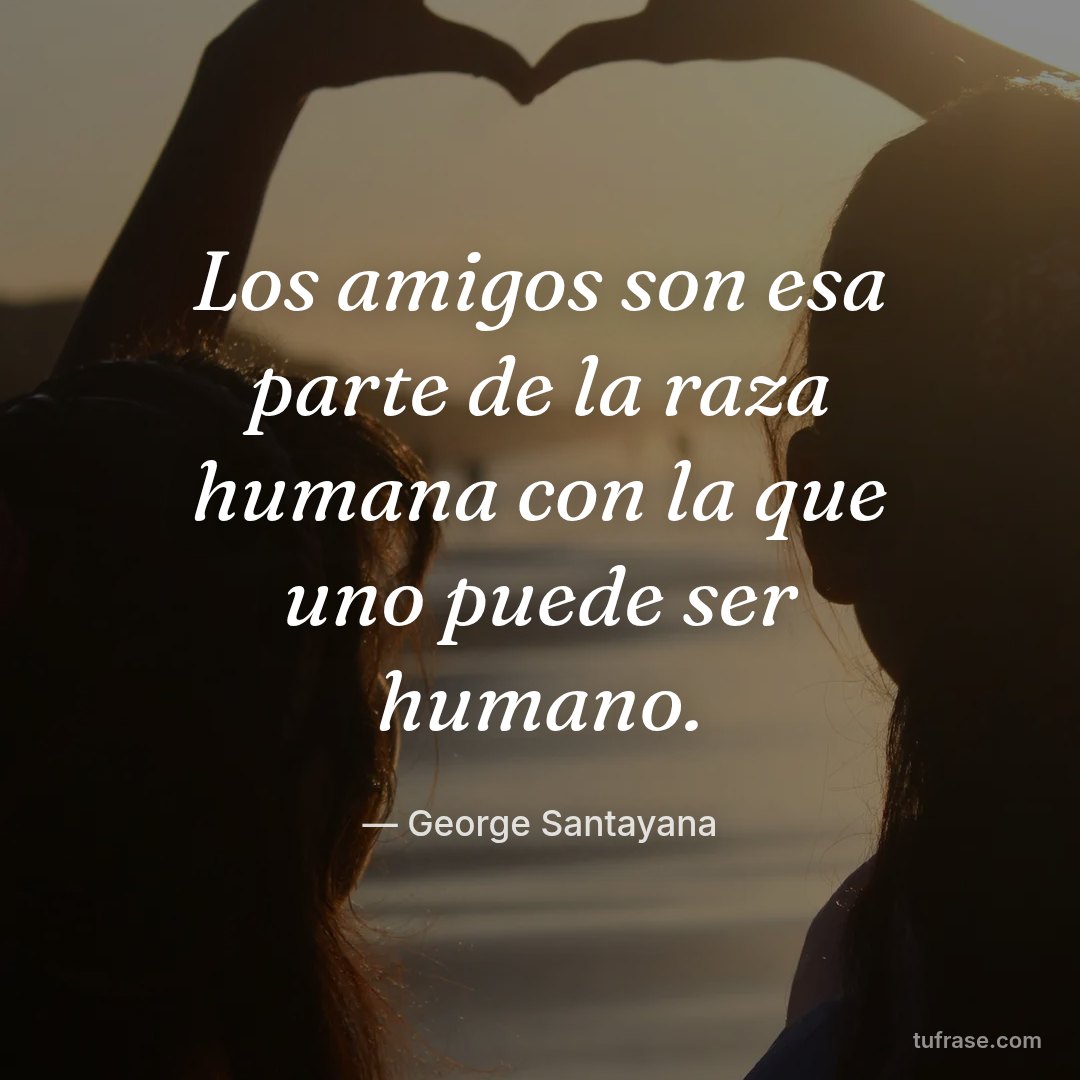 Los amigos son esa parte de la raza humana con la que uno puede ser humano.