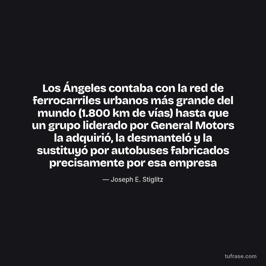 Los Ángeles contaba con la red de ferrocarriles urbanos más grande del mundo (1.800 km de vías) hasta que un grupo liderado por General Motors la adquirió, la desmanteló y la sustituyó por autobuses fabricados precisamente por esa empresa