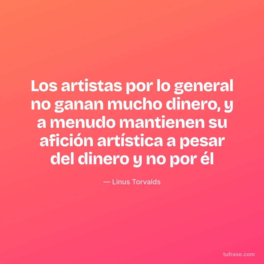 Los artistas por lo general no ganan mucho dinero, y a menudo mantienen su afición artística a pesar del dinero y no por él