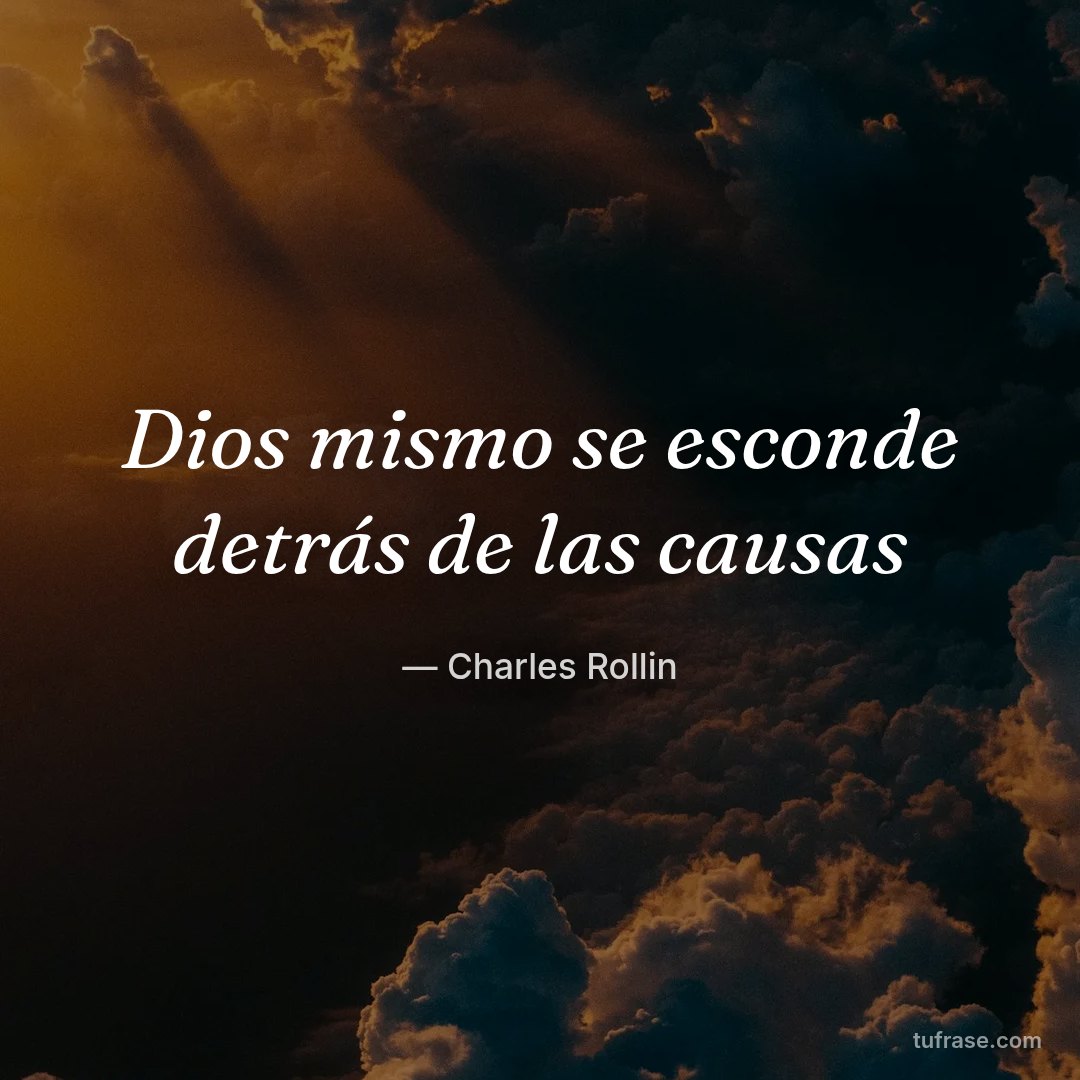 Dios mismo se esconde detrás de las causas