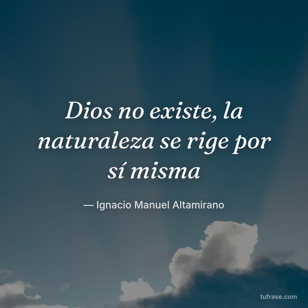 Dios no existe, la naturaleza se rige por sí misma