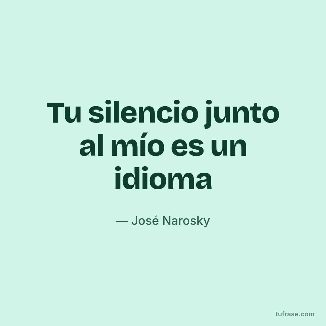 Tu silencio junto al mío es un idioma
