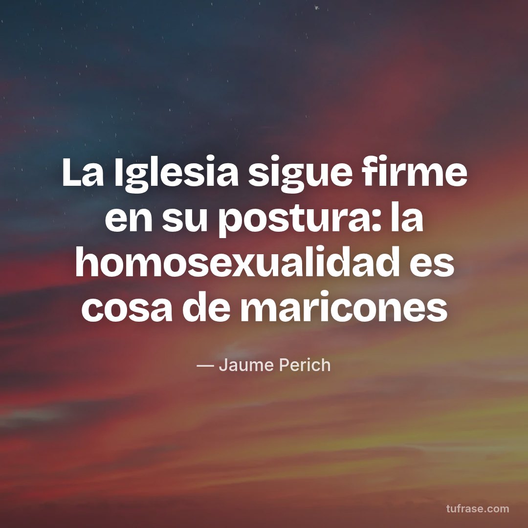 La Iglesia sigue firme en su postura: la homosexualidad es cosa de maricones