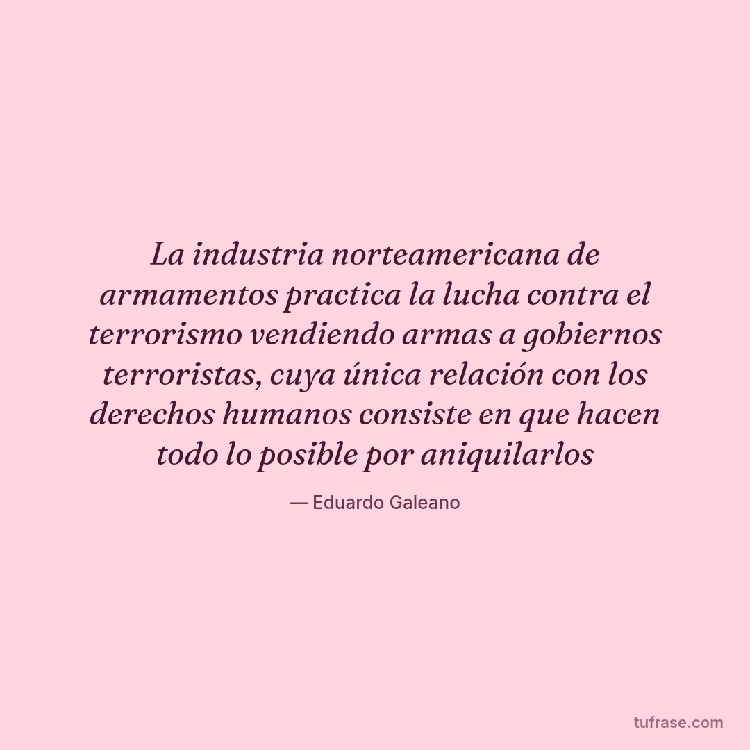 La industria norteamericana de armamentos practica la lucha contra el terrorismo vendiendo armas a gobiernos terroristas, cuya única relación con los derechos humanos consiste en que hacen todo lo posible por aniquilarlos