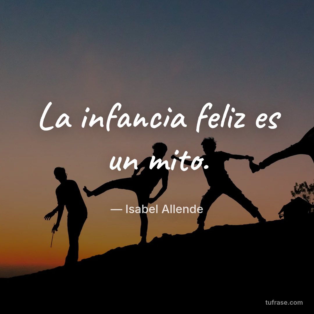 La infancia feliz es un mito.