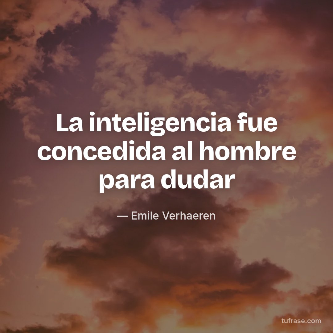 La inteligencia fue concedida al hombre para dudar