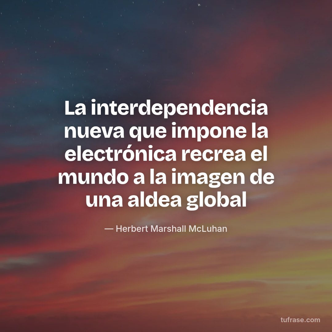 La interdependencia nueva que impone la electrónica recrea el mundo a la imagen de una aldea global