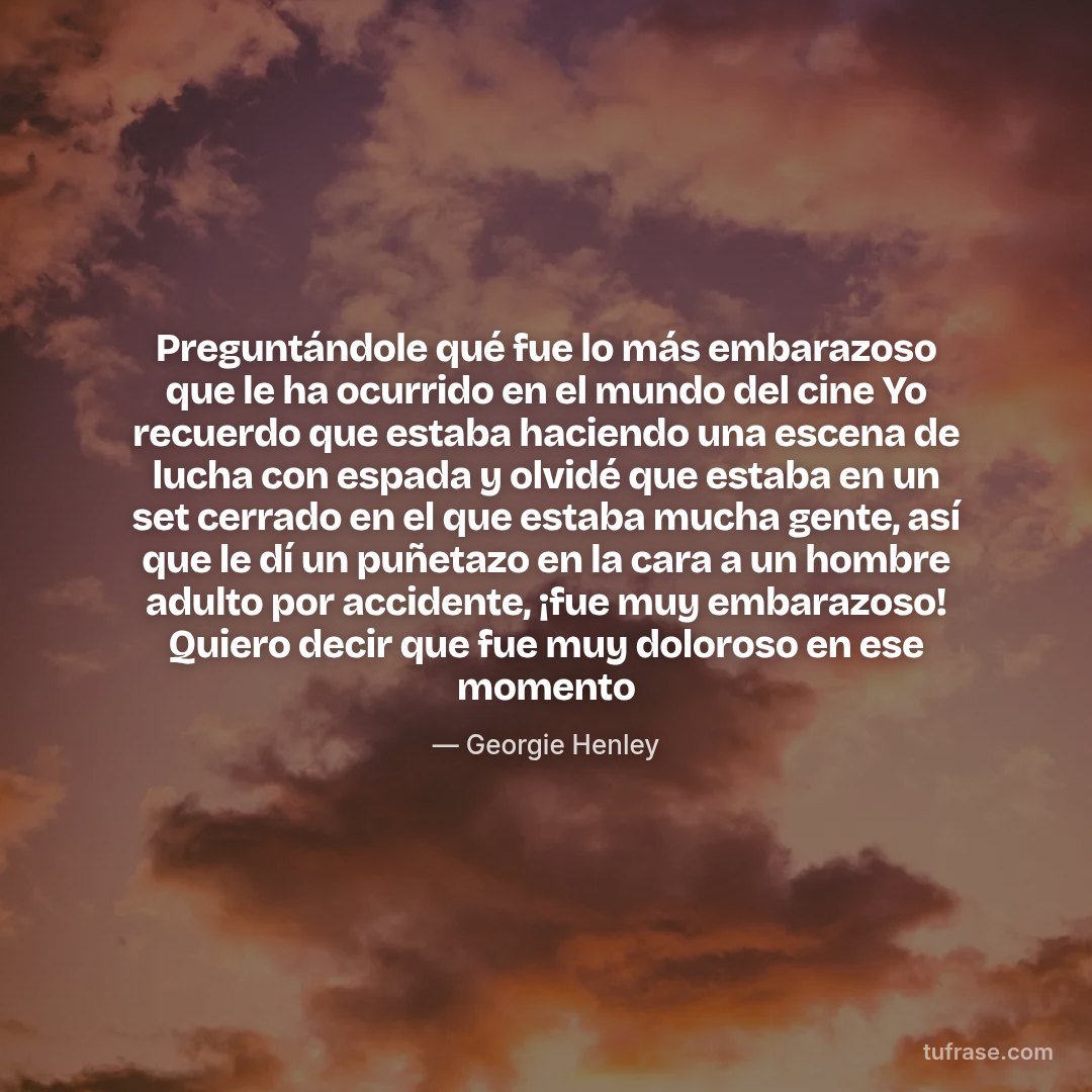 Preguntándole qué fue lo más embarazoso que le ha ocurrido en el mundo del cine Yo recuerdo que estaba haciendo una escena de lucha con espada y olvidé que estaba en un set cerrado en el que estaba mucha gente, así que le dí un puñetazo en la cara a un hombre adulto por accidente, ¡fue muy embarazoso! Quiero decir que fue muy doloroso en ese momento