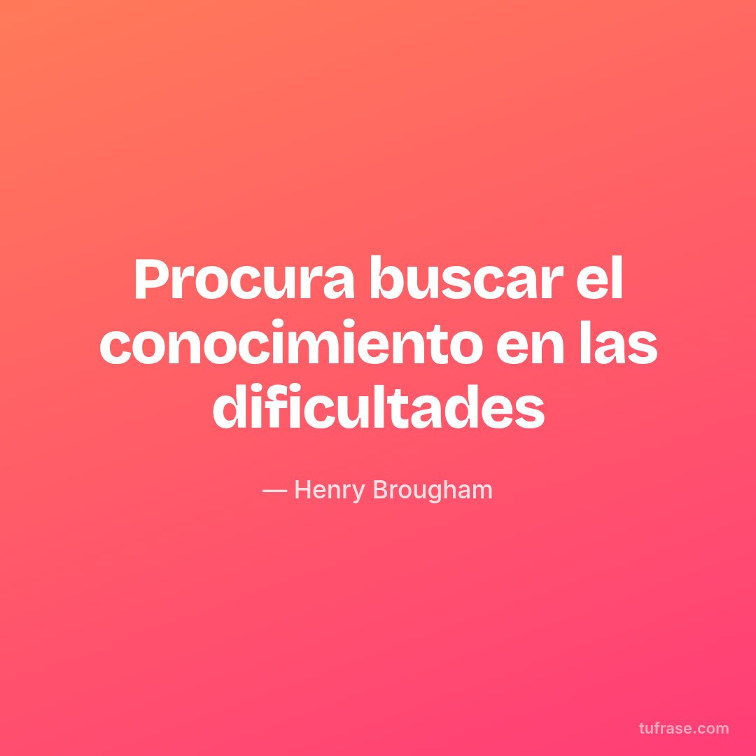 Procura buscar el conocimiento en las dificultades