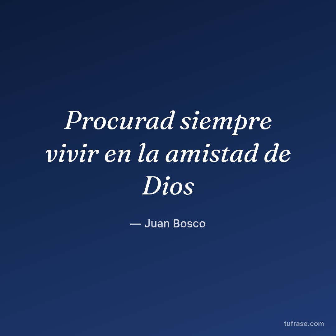 Procurad siempre vivir en la amistad de Dios