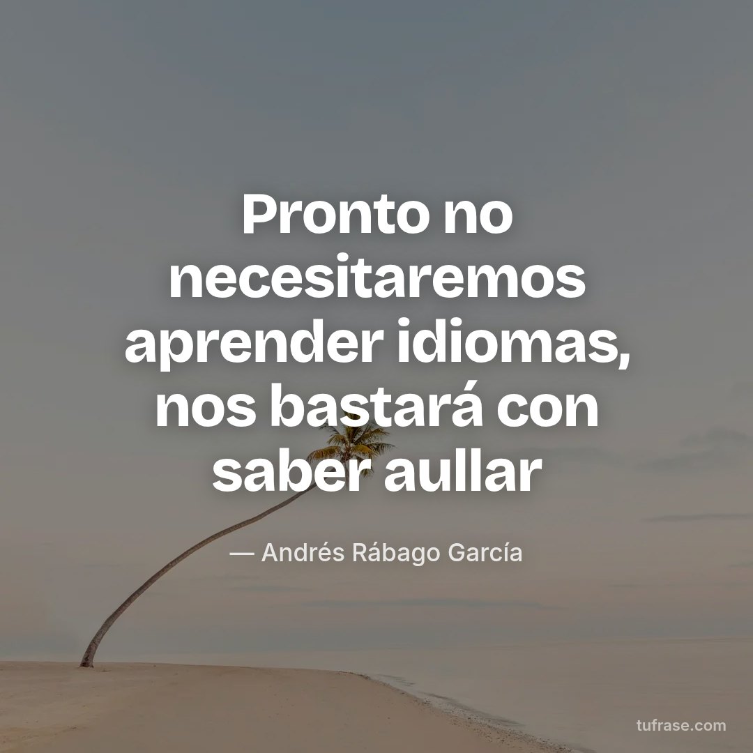 Pronto no necesitaremos aprender idiomas, nos bastará con saber aullar
