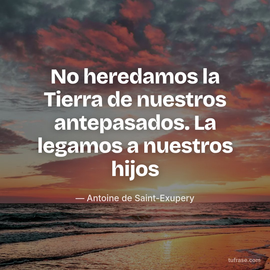 No heredamos la Tierra de nuestros antepasados. La legamos a nuestros hijos