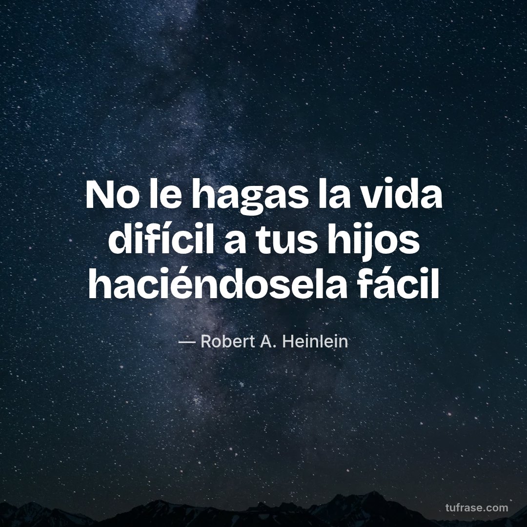 No le hagas la vida difícil a tus hijos haciéndosela fácil