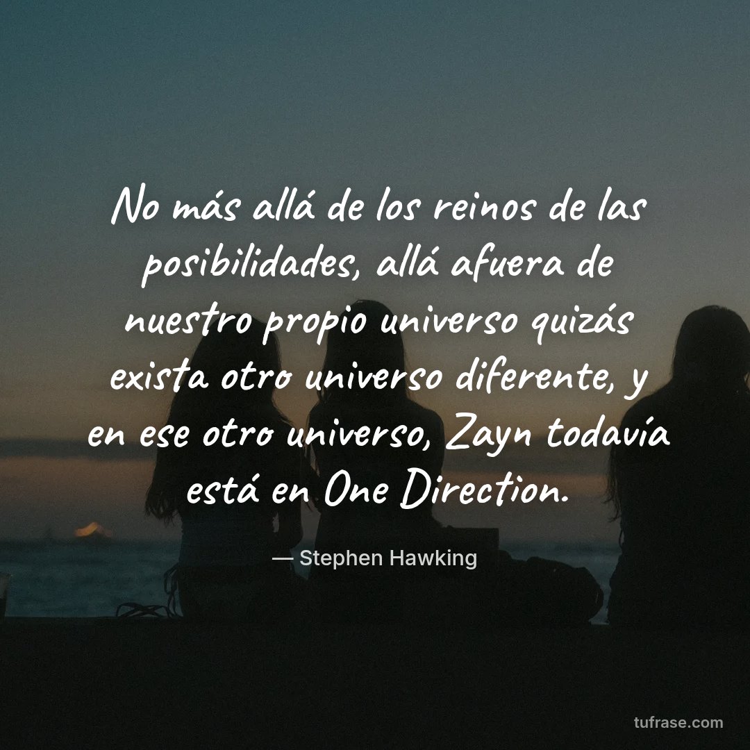 No más allá de los reinos de las posibilidades, allá afuera de nuestro propio universo quizás exista otro universo diferente, y en ese otro universo, Zayn todavía está en One Direction.
