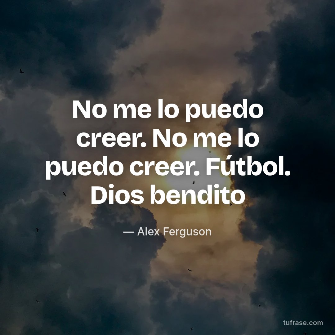 No me lo puedo creer. No me lo puedo creer. Fútbol. Dios bendito