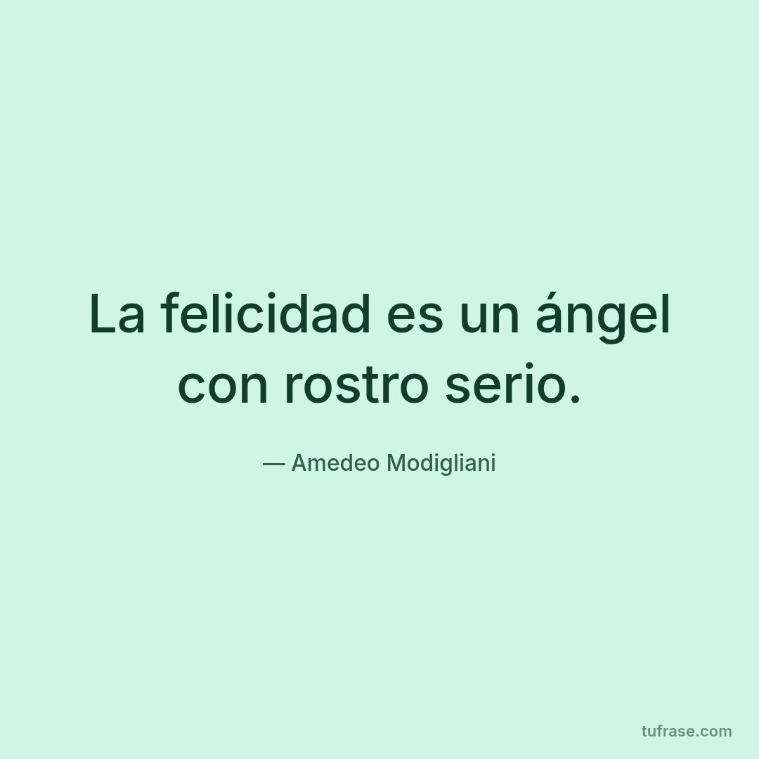 La felicidad es un ángel con rostro serio.