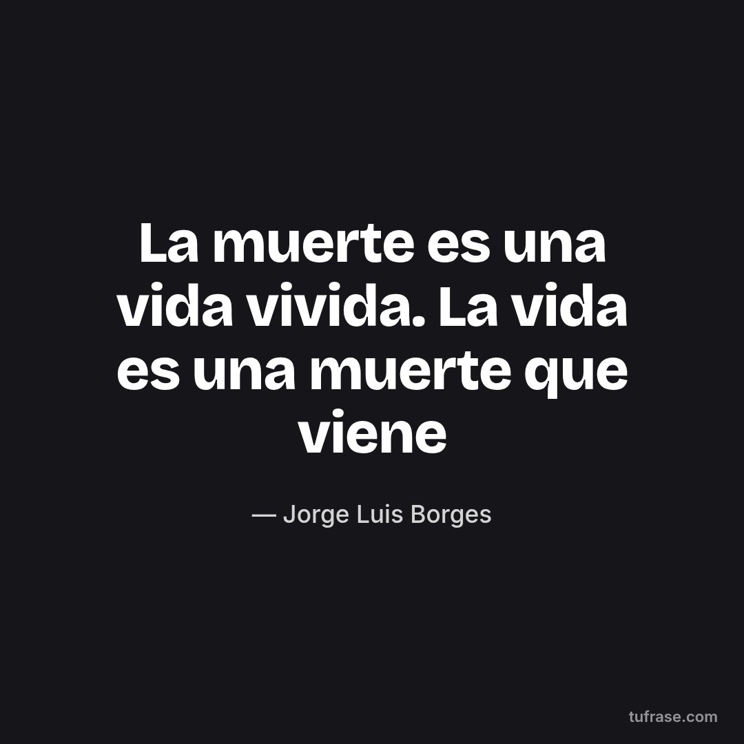 La muerte es una vida vivida. La vida es una muerte que viene