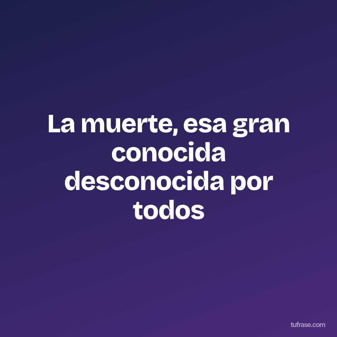 La muerte, esa gran conocida desconocida por todos