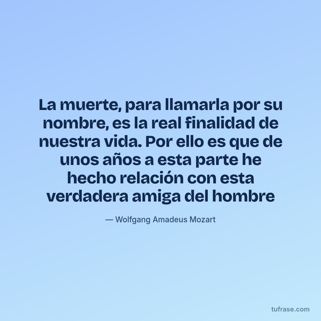 La muerte, para llamarla por su nombre, es la real finalidad de nuestra vida. Por ello es que de unos años a esta parte he hecho relación con esta verdadera amiga del hombre