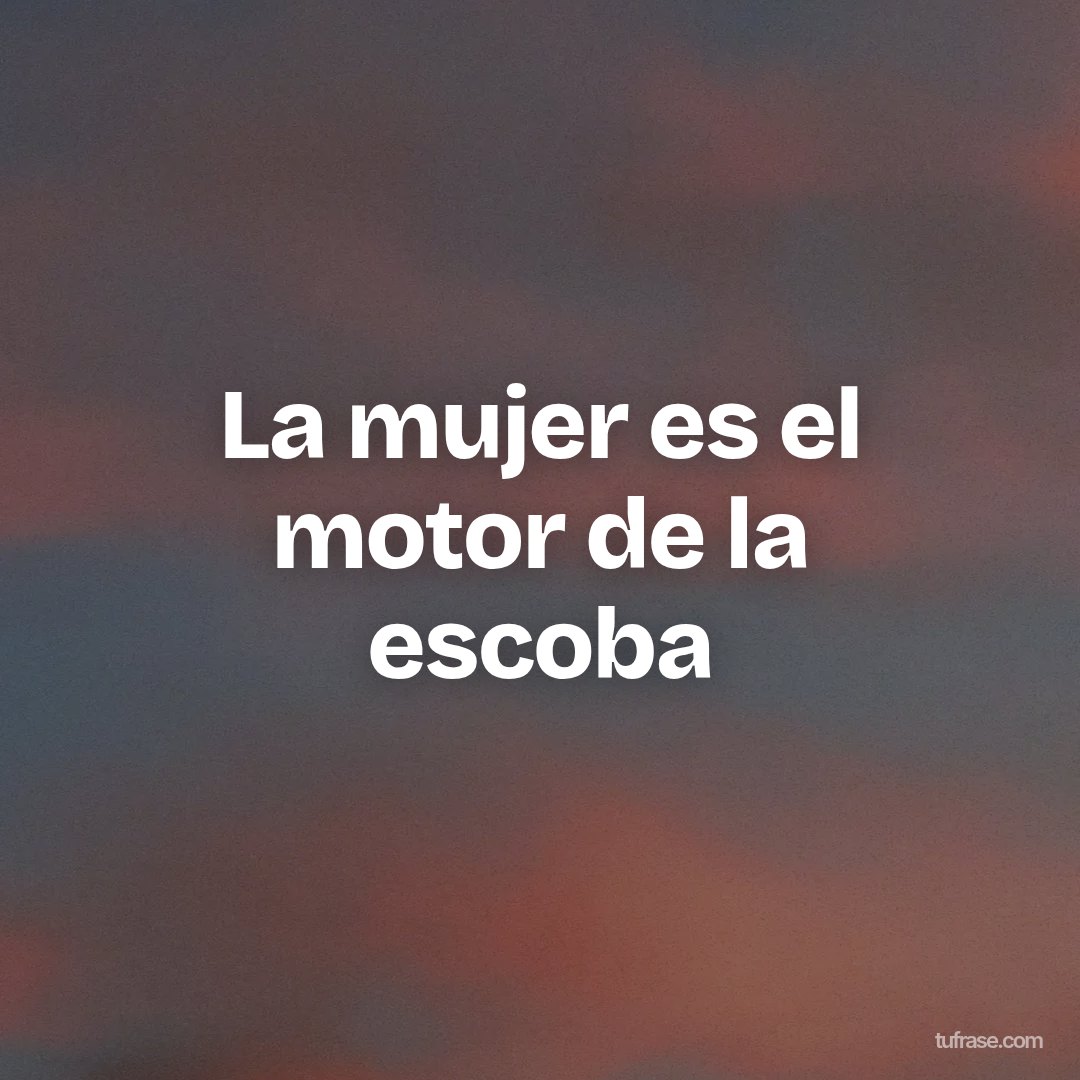 La mujer es el motor de la escoba