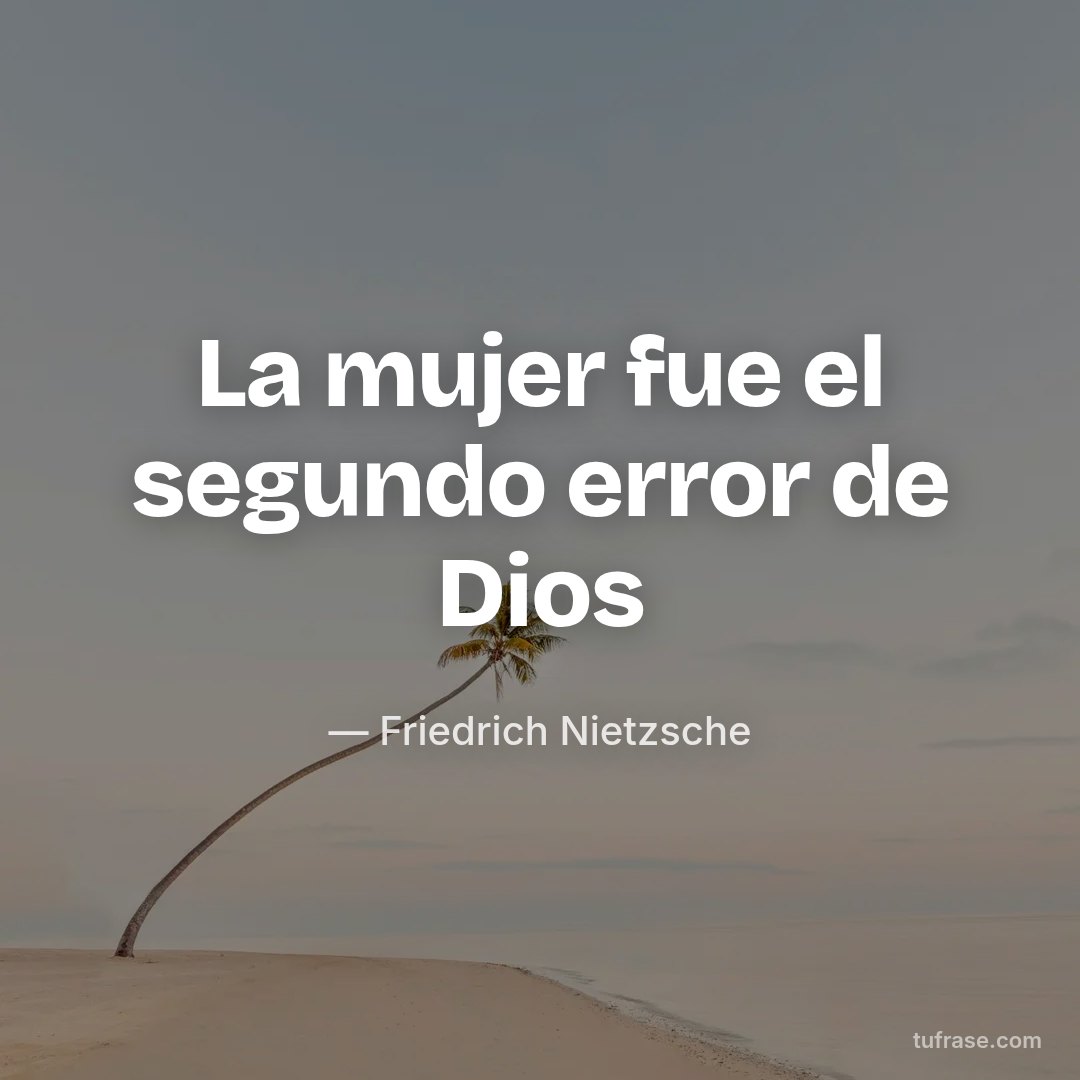 La mujer fue el segundo error de Dios