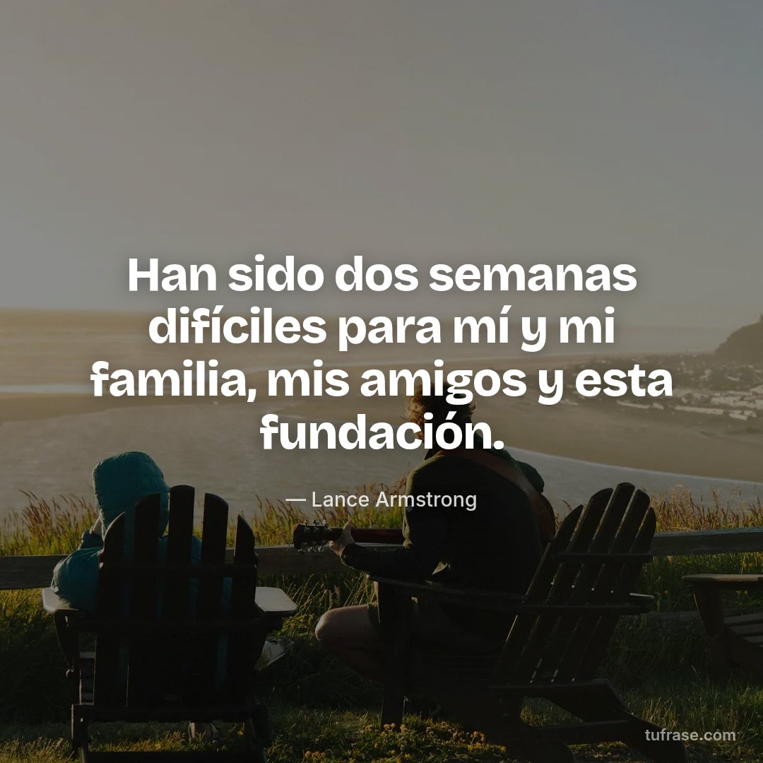 Han sido dos semanas difíciles para mí y mi familia, mis amigos y esta fundación.
