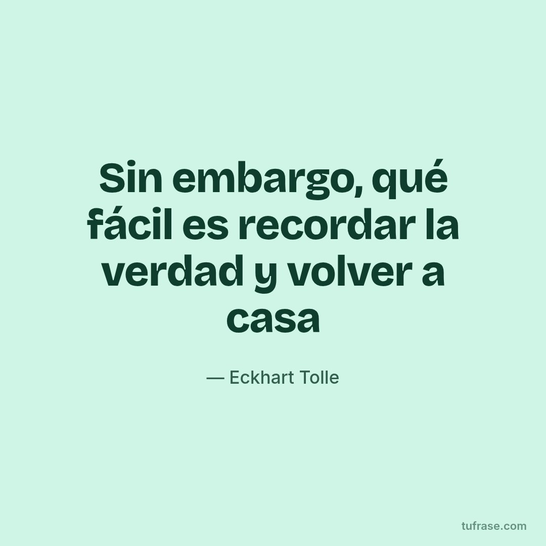 Sin embargo, qué fácil es recordar la verdad y volver a casa