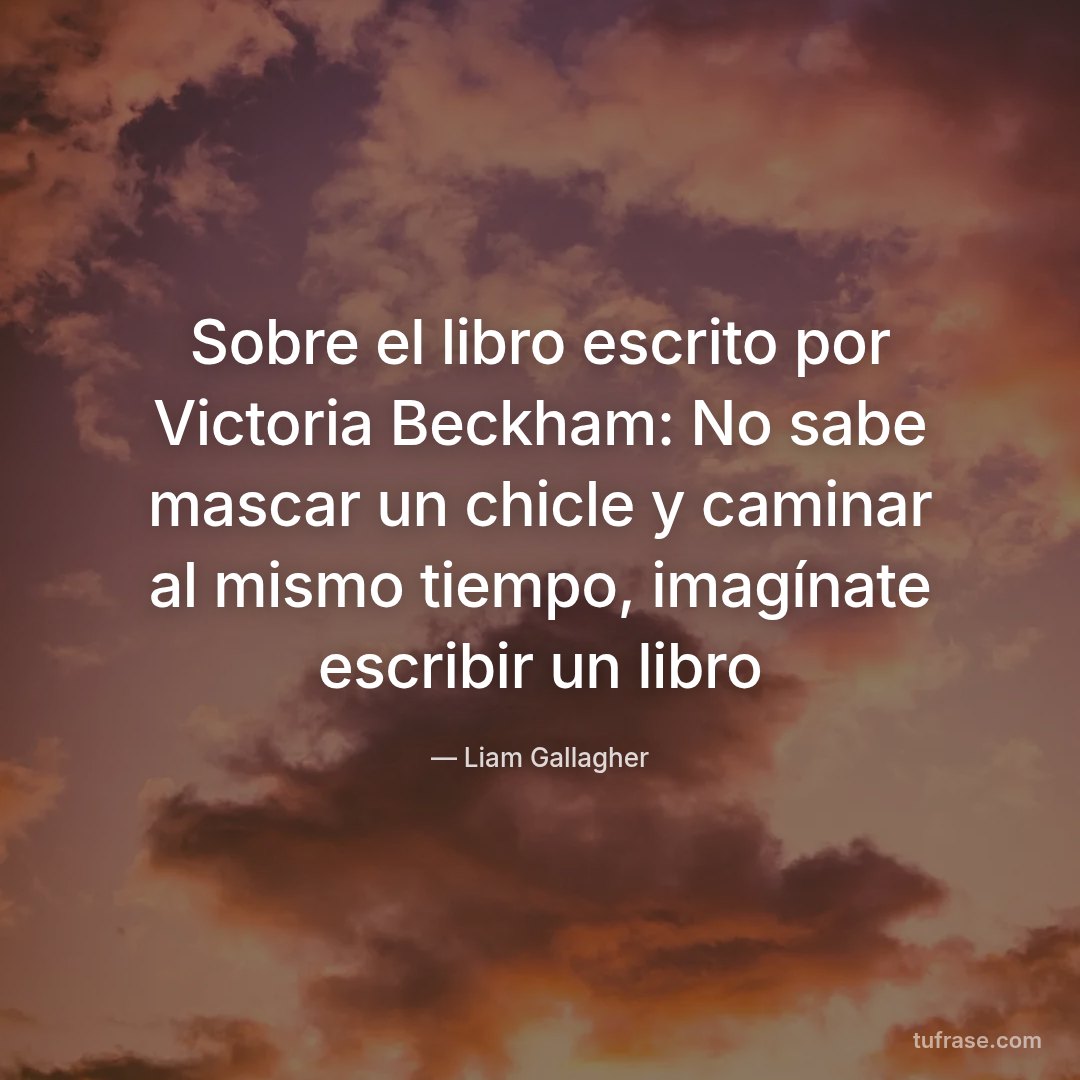 Sobre el libro escrito por Victoria Beckham: No sabe mascar un chicle y caminar al mismo tiempo, imagínate escribir un libro