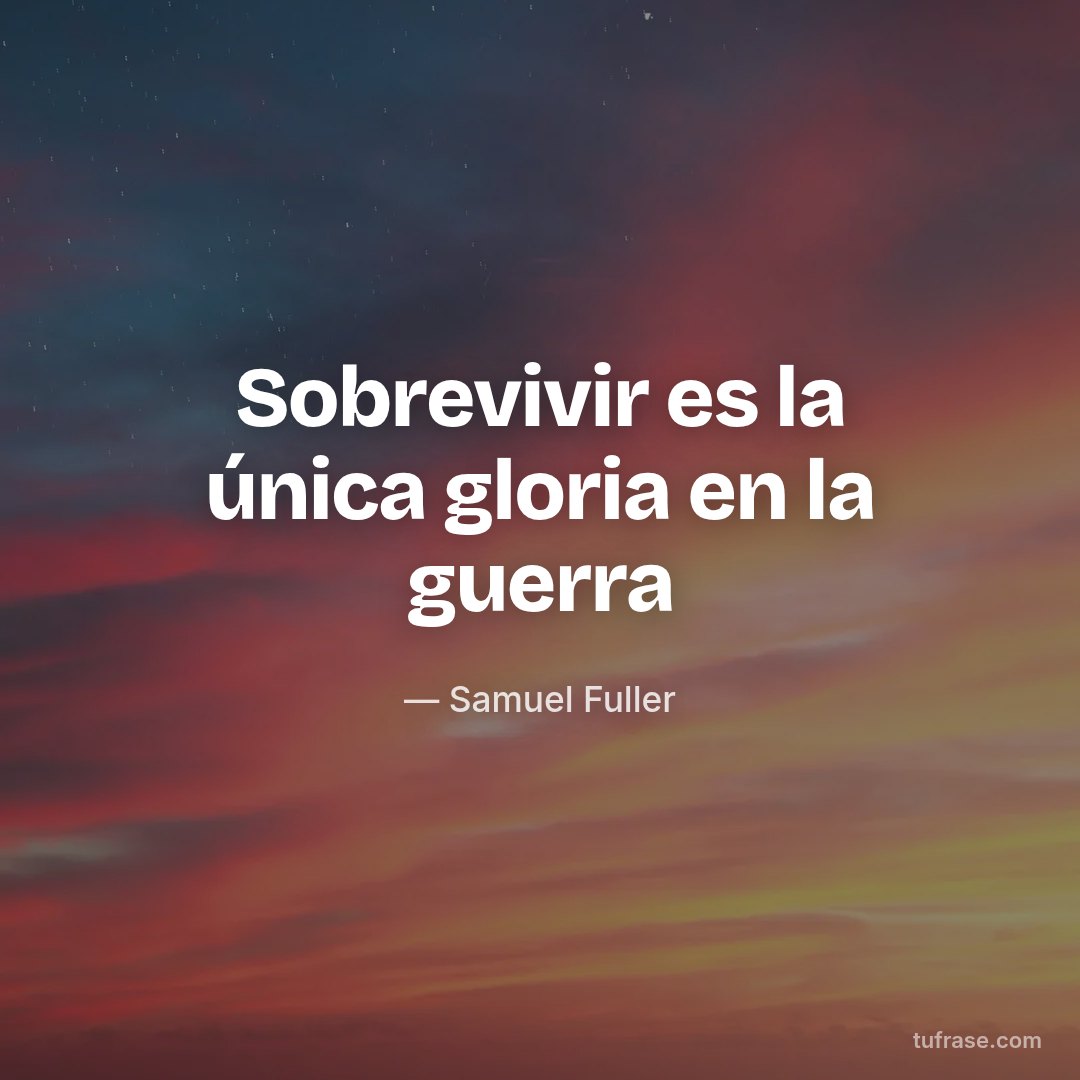 Sobrevivir es la única gloria en la guerra