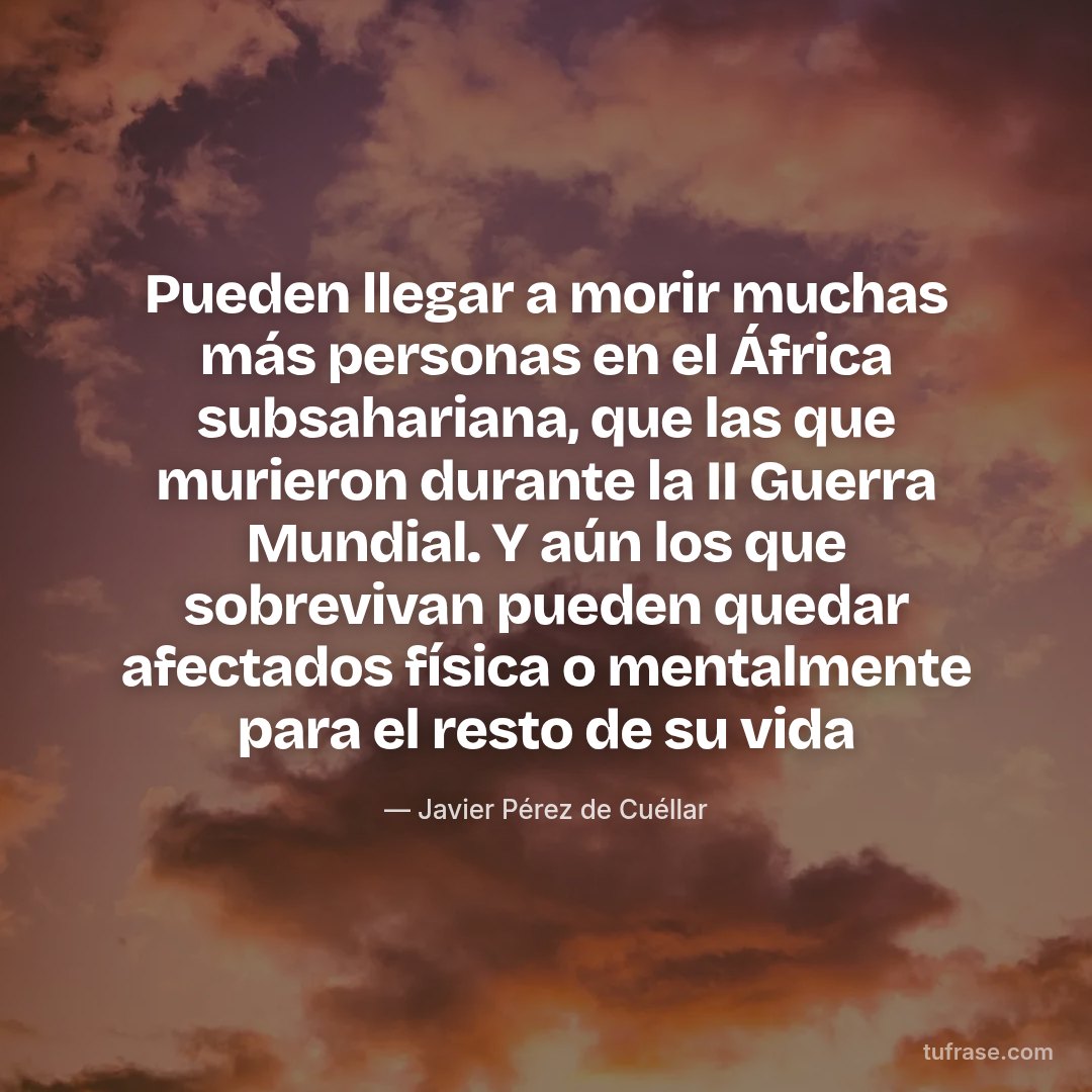 Pueden llegar a morir muchas más personas en el África subsahariana, que las que murieron durante la II Guerra Mundial. Y aún los que sobrevivan pueden quedar afectados física o mentalmente para el resto de su vida