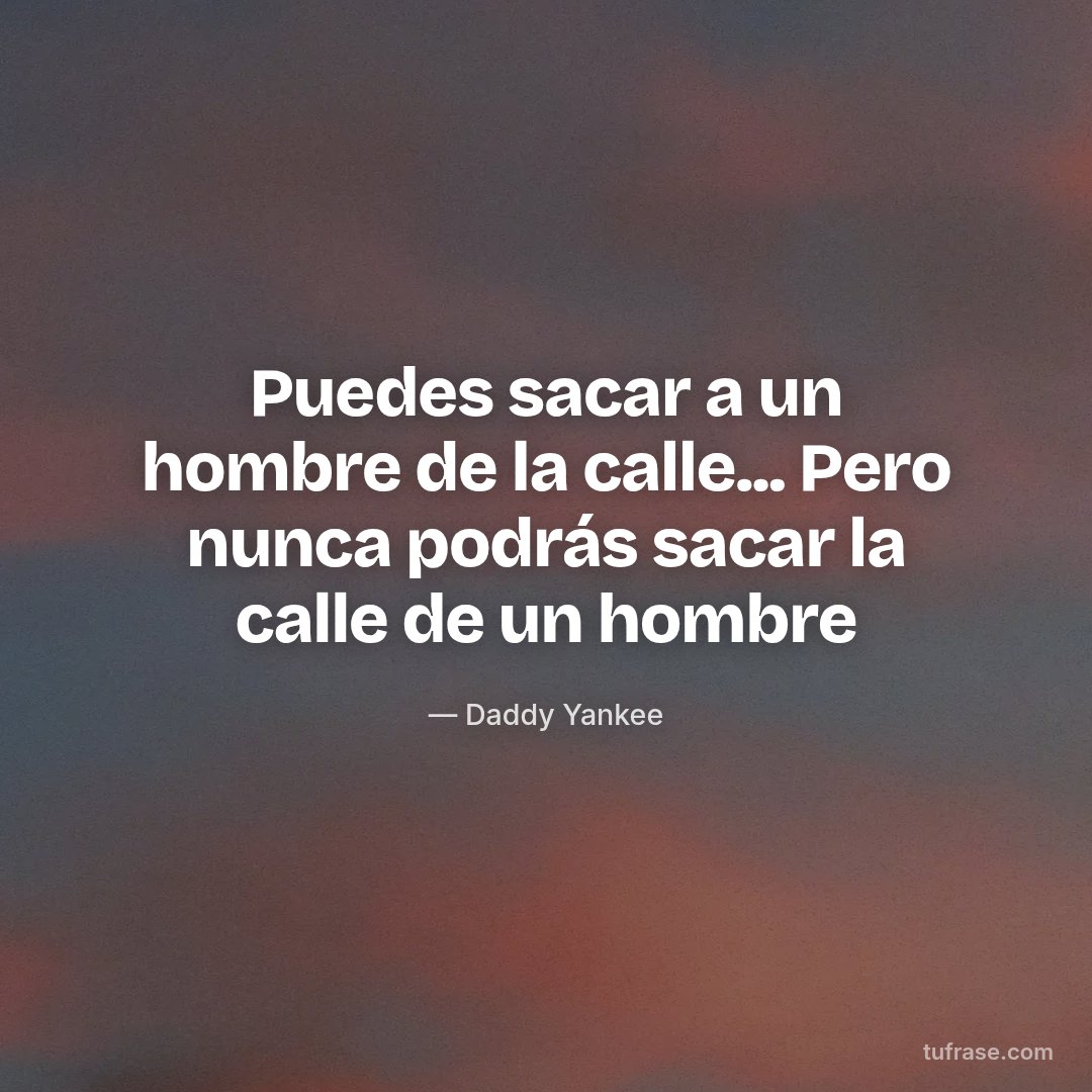 Puedes sacar a un hombre de la calle... Pero nunca podrás sacar la calle de un hombre