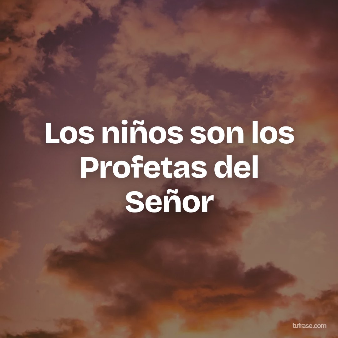 Los niños son los Profetas del Señor