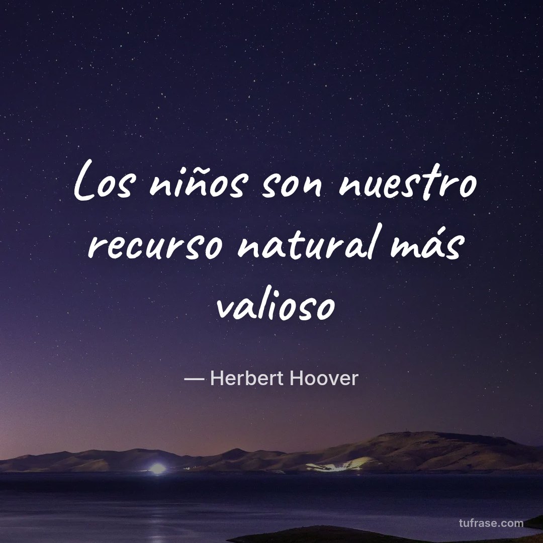 Los niños son nuestro recurso natural más valioso