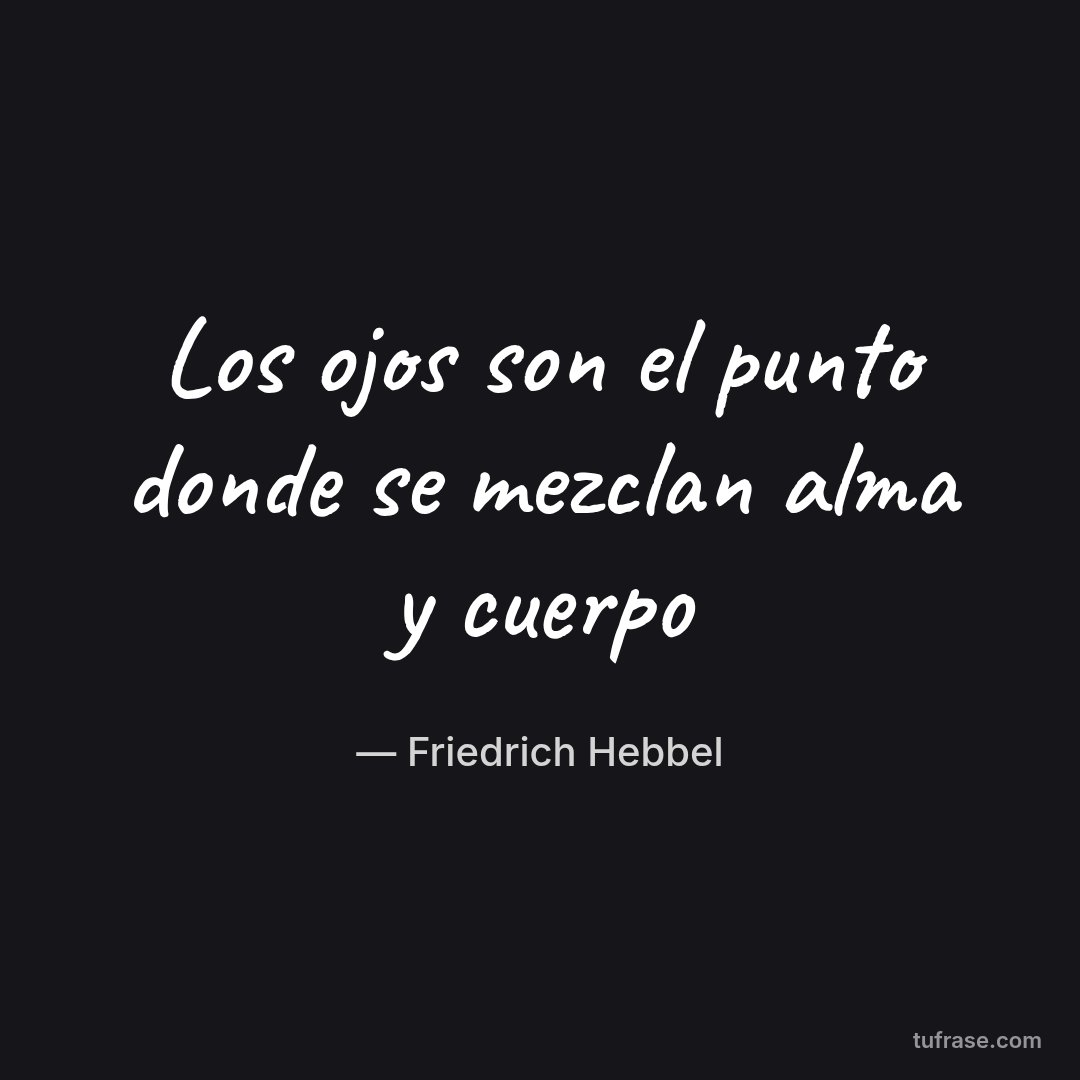 Los ojos son el punto donde se mezclan alma y cuerpo