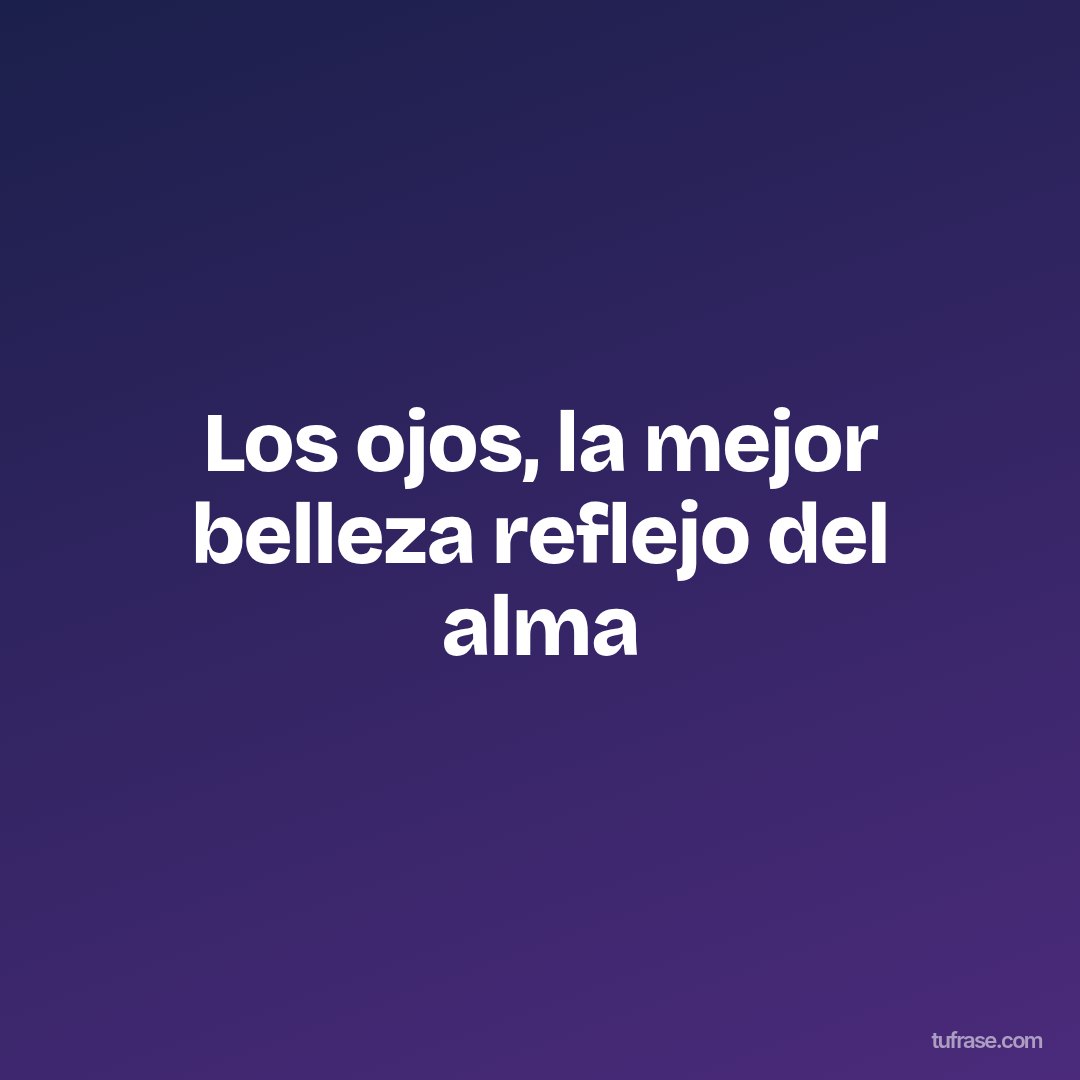 Los ojos, la mejor belleza reflejo del alma