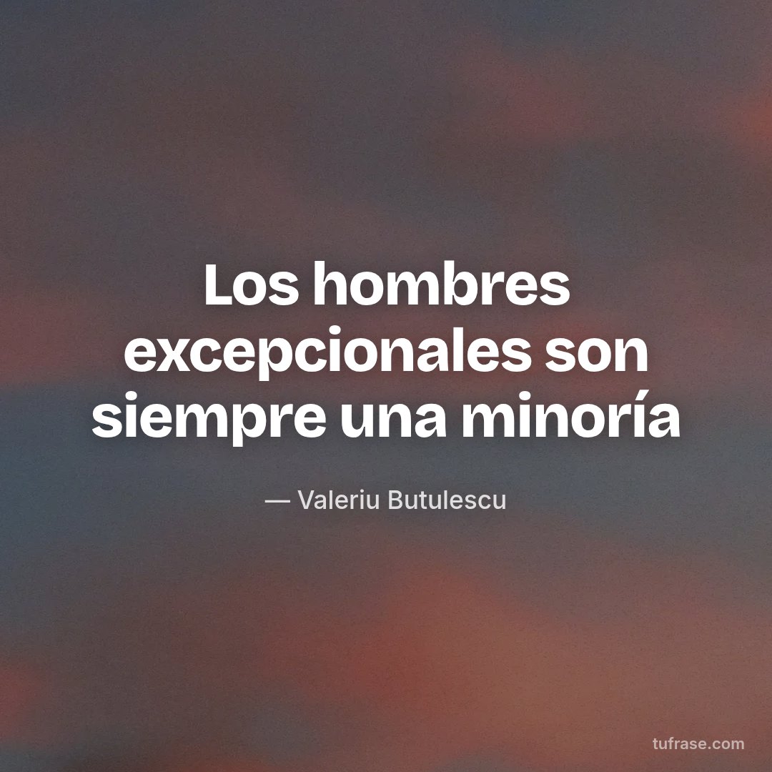 Los hombres excepcionales son siempre una minoría