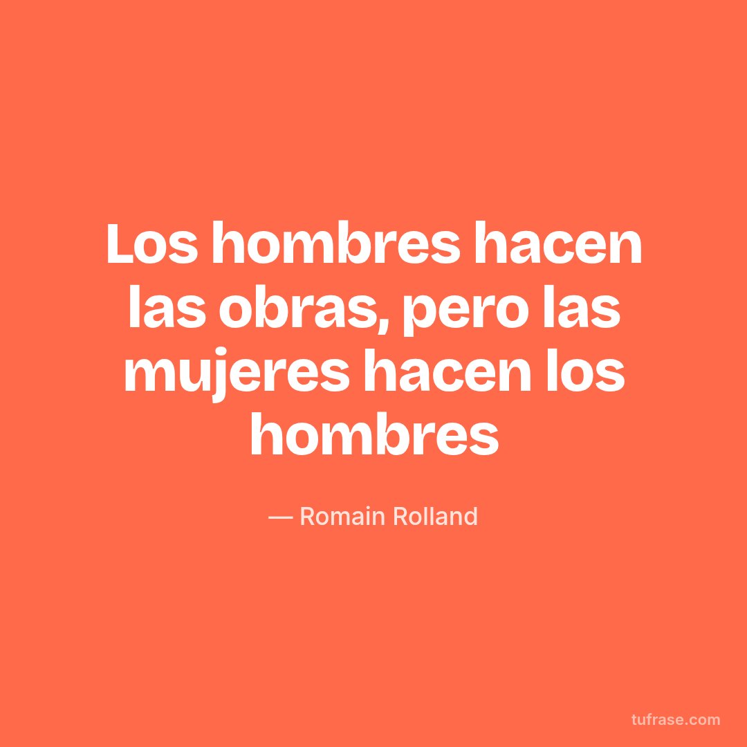 Los hombres hacen las obras, pero las mujeres hacen los hombres