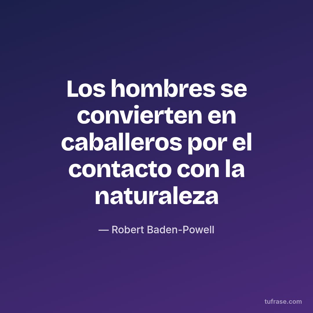 Los hombres se convierten en caballeros por el contacto con la naturaleza