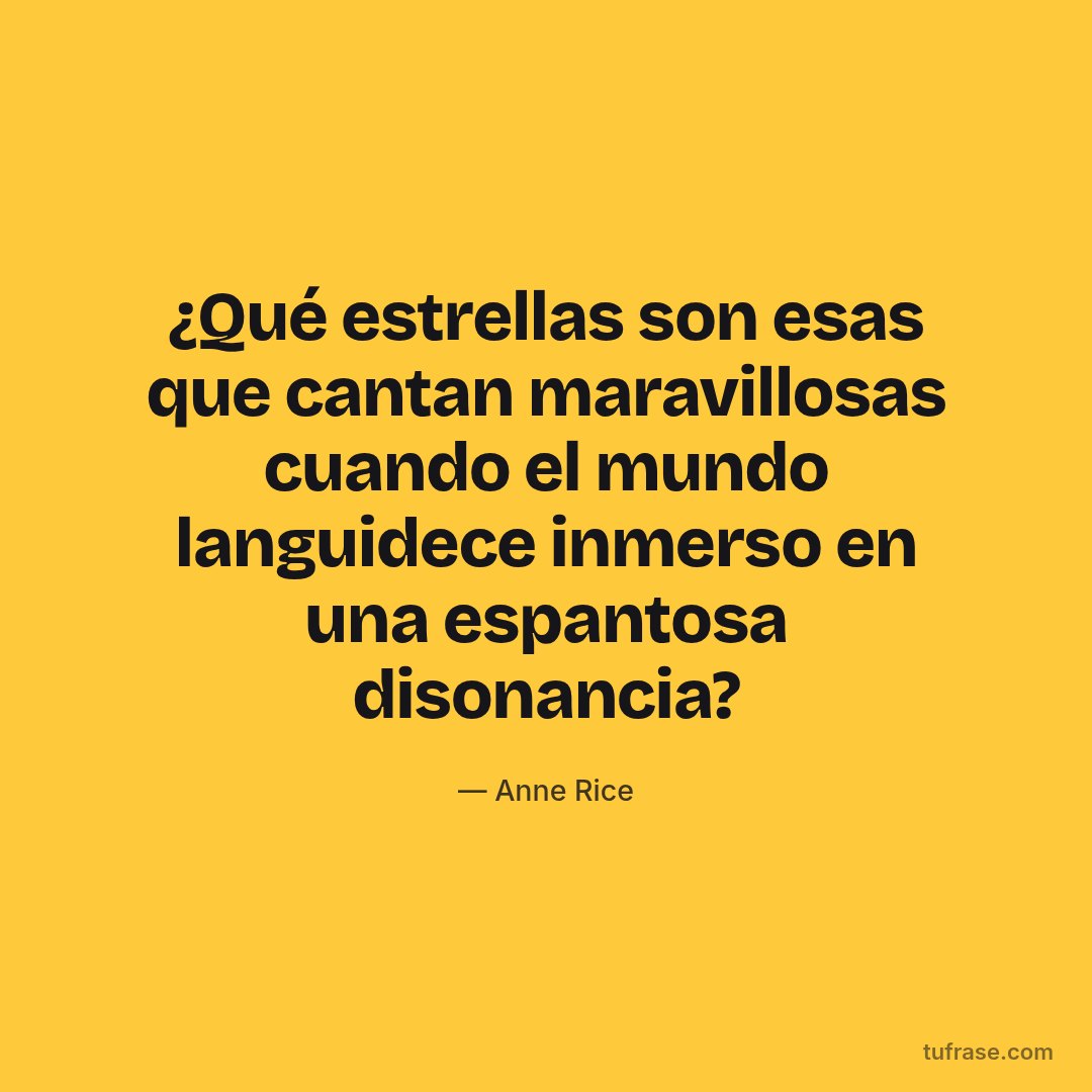 ¿Qué estrellas son esas que cantan maravillosas cuando el mundo languidece inmerso en una espantosa disonancia?