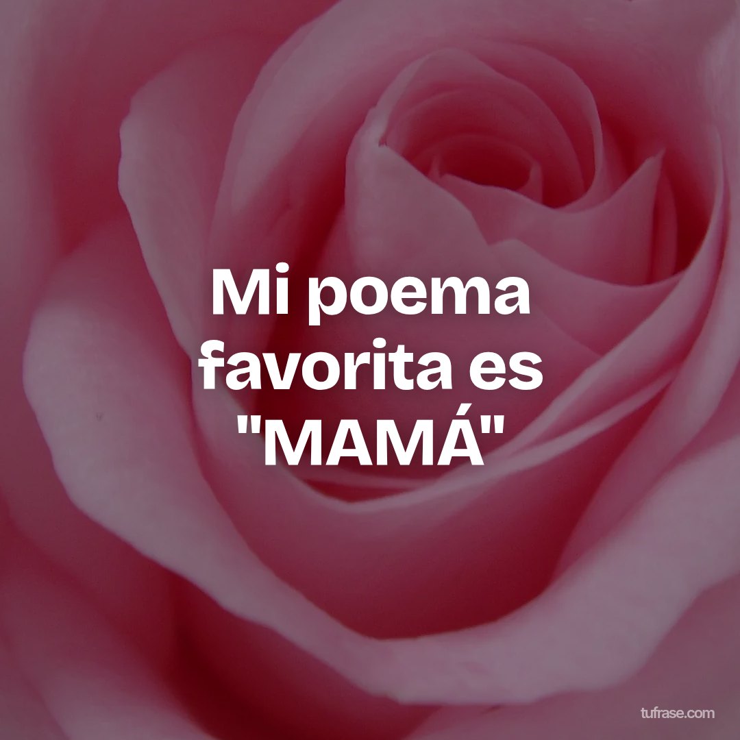 Mi poema favorita es "MAMÁ"