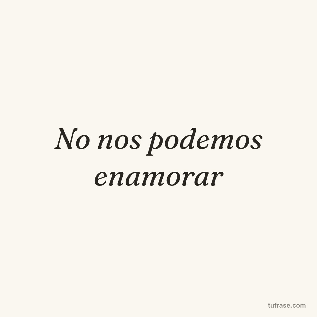 No nos podemos enamorar