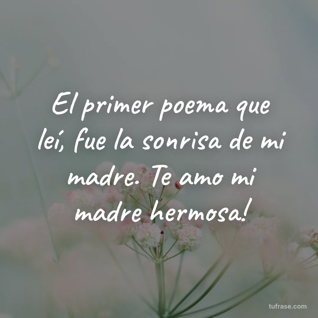 El primer poema que leí, fue la sonrisa de mi madre. Te amo mi madre hermosa!
