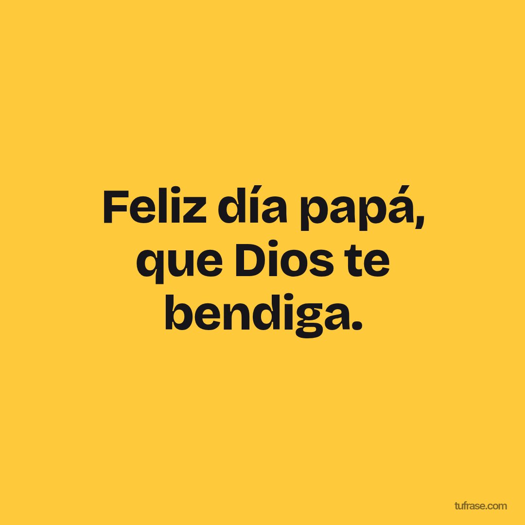 Feliz día papá, que Dios te bendiga.