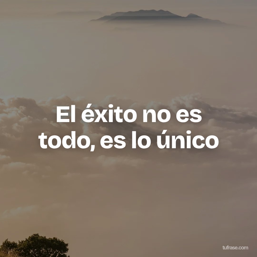 El éxito no es todo, es lo único