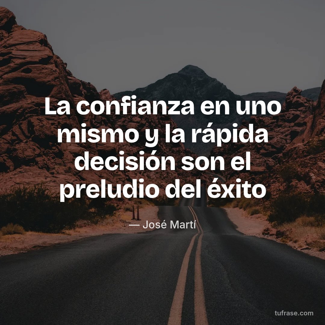 La confianza en uno mismo y la rápida decisión son el preludio del éxito